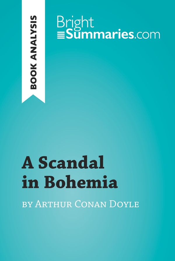 A Scandal in Bohemia by Arthur Conan Doyle (Book Analysis)