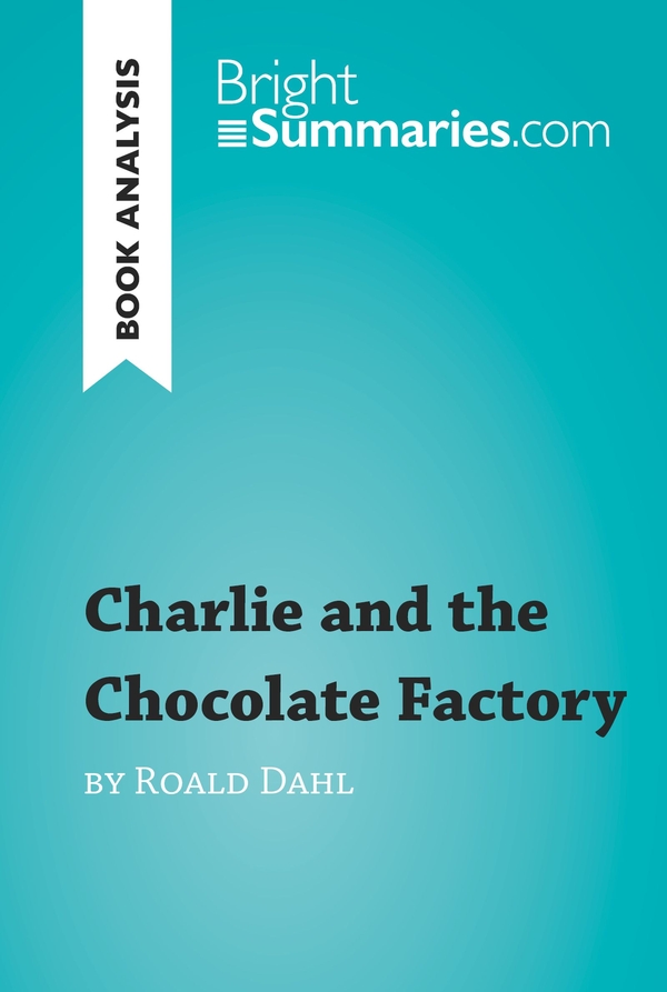 Charlie and the Chocolate Factory by Roald Dahl (Book Analysis)