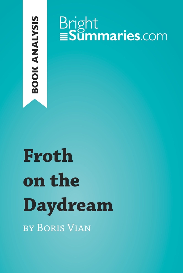 Froth on the Daydream by Boris Vian (Book Analysis)