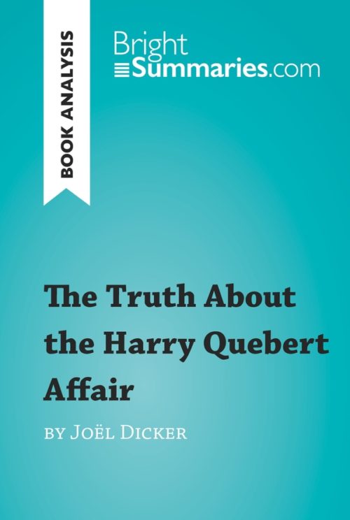 The Truth About the Harry Quebert Affair by Joël Dicker (Book Analysis)